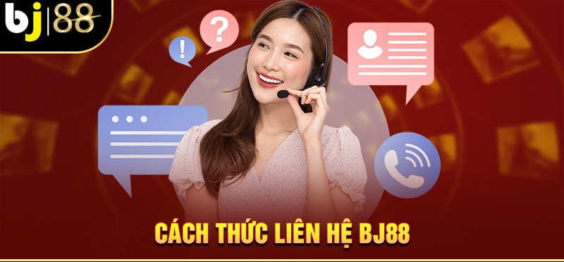 Liên hệ Bj88 | Bj88viet.vip - Hỗ trợ giải đáp thắc mắc 24/7